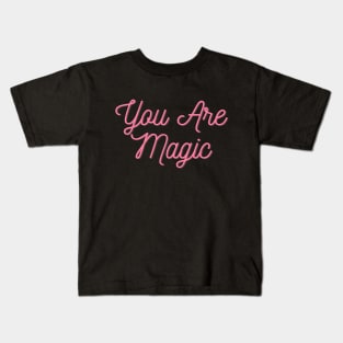 You are Magic - Motivational quote Kids T-Shirt